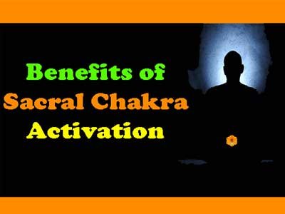 Benefits of Sacral Chakra Activation Swadhisthan Chakra
